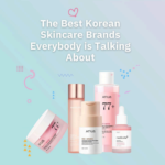 The Best Korean Skincare Brands Everybody is Talking About 